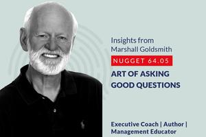 Art of asking good questions_Insight from Marshall Goldsmith